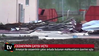 Cezaevinin çatısı uçtu, çok sayıda yaralı var