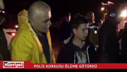 Polis korkusu ölüme götürdü