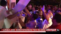 AMBULANS SÜRÜCÜSÜNÜN FECİ ÖLÜMÜ