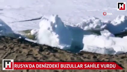 Rusya’da denizdeki buzullar sahile vurdu