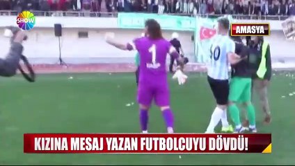 Kızına mesaj atan futbolcuyu dövdü