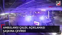 Ambulansı çaldı, açıklaması şaşkına çevirdi