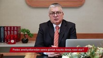 Protez ameliyatlarından sonra günlük hayata dönüş nasıl olur?