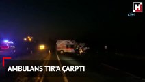 İzmir'de ambulans TIR'a çarptı: 1 sağlık personeli hayatını kaybetti