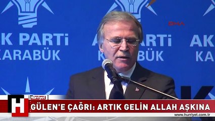 GÜLEN'E ÇAĞRI: GELİN ARTIK ALLAH AŞKINA