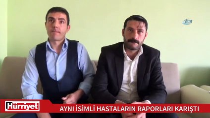 İsim ve soy isimleri aynı olan amca çocuklarının raporları karıştı