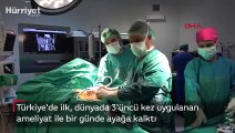 Türkiye'de ilk, dünyada 3'üncü kez uygulanan ameliyat ile bir günde ayağa kalktı