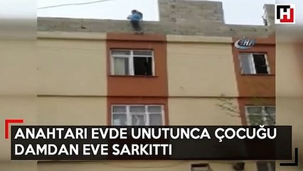 .Çilingir çağırmak yerine çocuğu iple damdan böyle sarkıttı