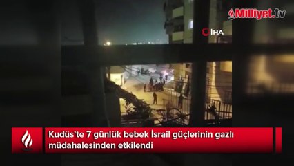 Kudüs’te 7 günlük bebek İsrail güçlerinin gazlı müdahalesinden etkilendi