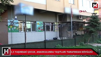 2,5 yaşındaki kız çocuğu, anaokulunda yaşıtları tarafından dövüldü