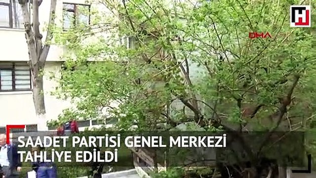 Saadet Partisi Genel Merkezi tahliye edildi