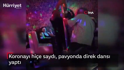 Koronayı hiçe saydı, pavyonda direk dansı yaptı