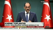 Cumhurbaşkanlığı Sözcüsü Kalın'dan önemli açıklamalar