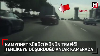 Kamyonet sürücüsünün trafiği tehlikeye düşürdüğü anlar kamerada