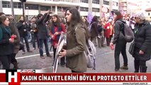 KADIN CİNAYETLERİNİ BÖYLE PROTESTO ETTİLER
