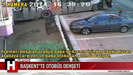 ANKARA'DA BELEDİYE OTOBÜSÜ DEHŞETİ! OTOBÜSÜN ALTINDAN ÇIKIP KIZINA KOŞTU