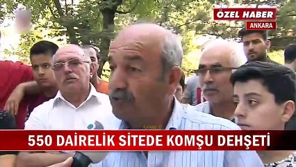 Ankara'da 550 dairelik sitede komşu dehşeti!