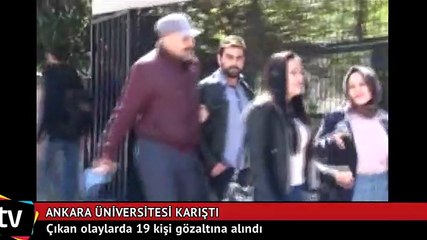Ankara Üniversitesi'nde çıkan olaylarda 19 gözaltı