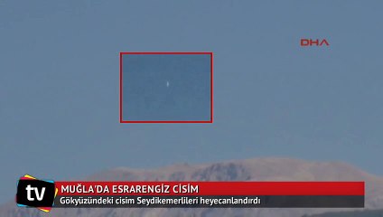 Muğla semalarında belirlenemeyen cisim heyecanladırdı
