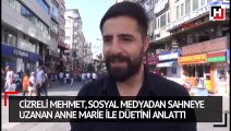 Cizreli Mehmet, sosyal medyadan sahneye uzanan Anne Marie ile düetini anlattı