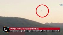 Paraşütçüyü darbeci sandılar: Anne tüfeği getireyim mi?