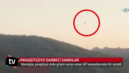 Paraşütçüyü darbeci sandılar: Anne tüfeği getireyim mi?