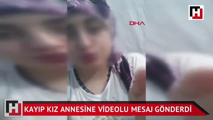 Kayıp kız annesine video gönderdi, evlendiğini söyledi