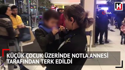 Küçük çocuk üzerinde notla annesi tarafından terk edildi