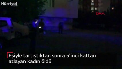 Eşiyle tartıştıktan sonra 5’inci kattan atlayan kadın öldü
