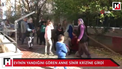 Evinin yandığını gören anne sinir krizine girdi