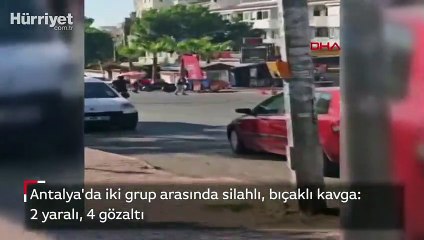Antalya'da iki grup arasında silahlı, bıçaklı kavga: 2 yaralı