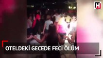 Oteldeki gecede feci ölüm