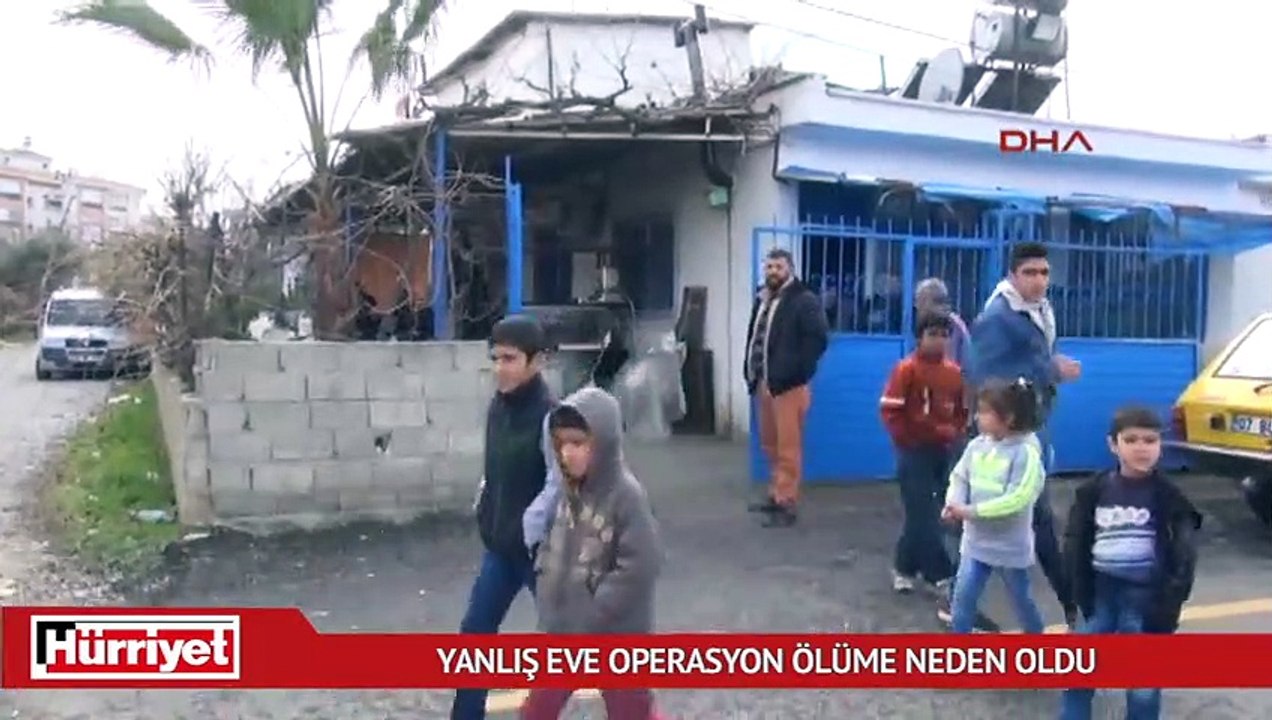 Yanlış eve operasyon ölüme neden oldu