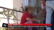 'Yetişin kocam iki kişiyi vuracak'
