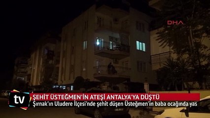 Şehit Üsteğmen'in ateşi Antalya'ya düştü