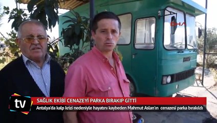 Sağlık ekibi, cenazeyi parkın yanına bırakıp gitti