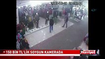 150 BİN TL'LİK SOYGUN KAMERADA