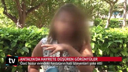 Antalya'daki huzurevinde skandal görüntüler
