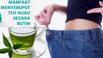 5 Manfaat Menyeruput Teh Hijau Secara Rutin