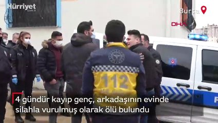 4 gündür kayıp genç, arkadaşının evinde silahla vurulmuş olarak ölü bulundu