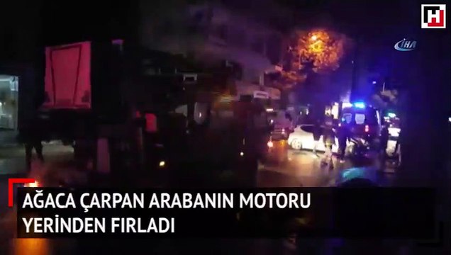 Ağaca çarpan arabanın motoru yerinden fırladı