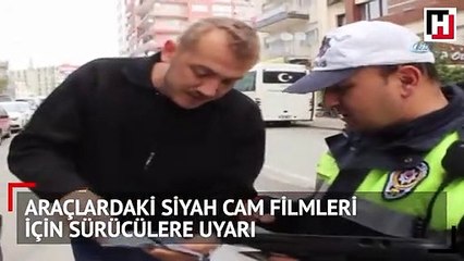 Araçlardaki siyah cam filmleri için sürücülere uyarı