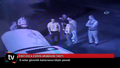 Eski koca eşinin aracını yaktı