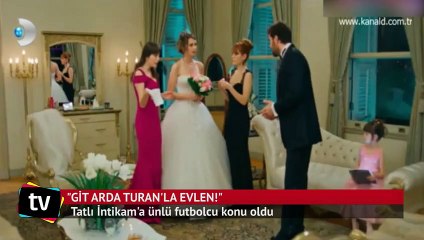 Tatlı İntikam dizisine Arda Turan konu oldu