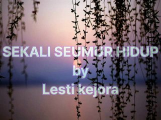 Sekali seumur hidup - Lesti kejora