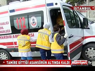 TAMİRE GİTTİĞİ ASANSÖRÜN ALTINDA KALDI
