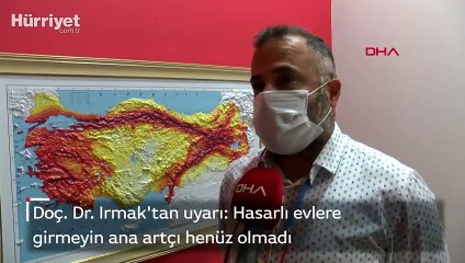 Son dakika haber... Doç. Dr. Serkan Irmak: Hasarlı evlere girmeyin ana artçı henüz olmadı