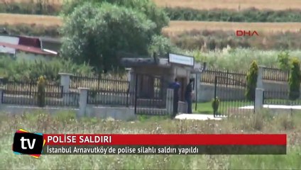 İstanbul Arnavutköy'de polise silahlı saldırı
