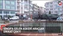 Sinop’a gelen askeri araçlar dikkat çekti