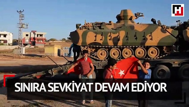 Sınıra sevkiyat devam ediyor